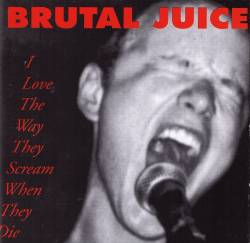 Brutal Juice : I Love the Way they Scream when they Die